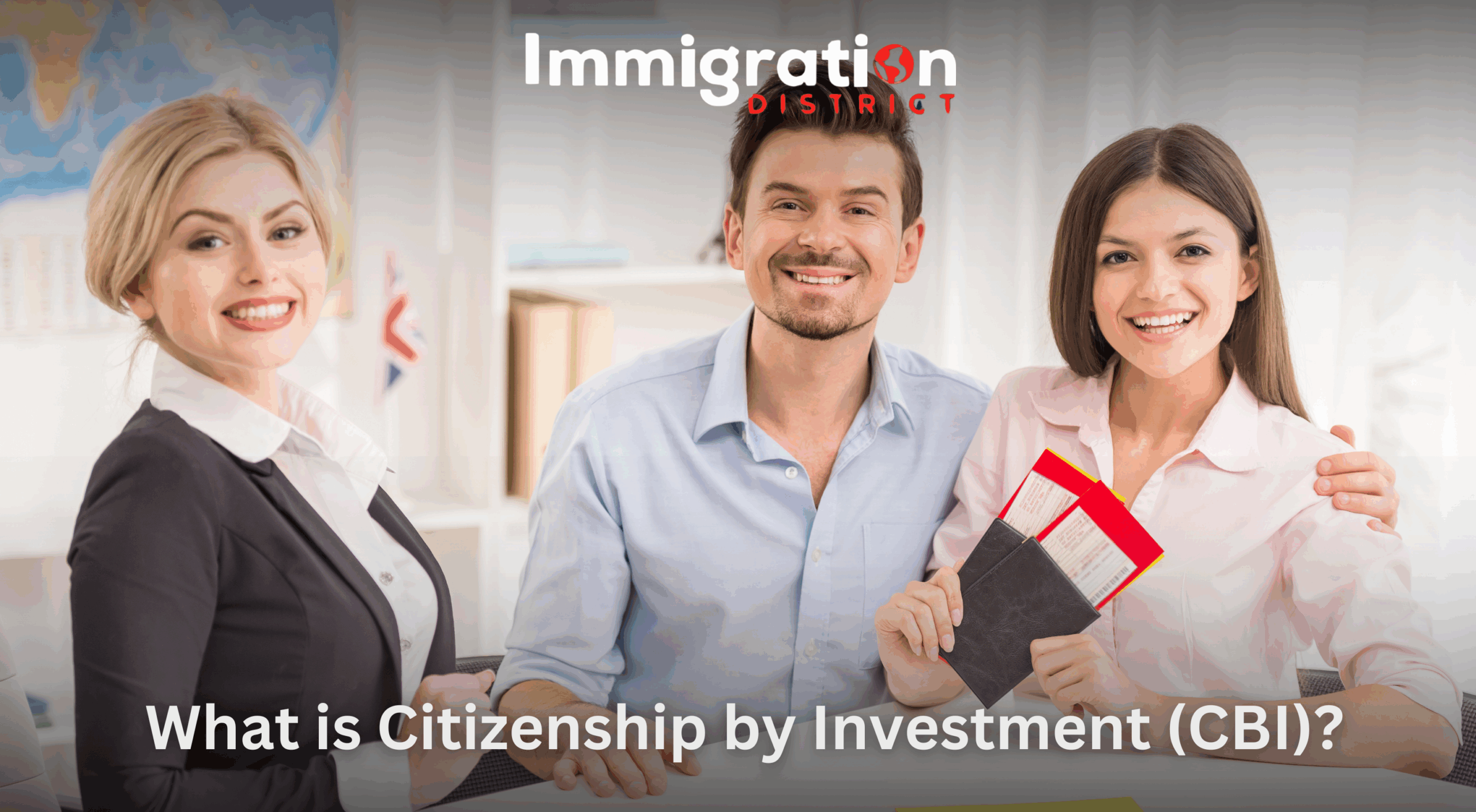 What is Citizenship by Investment (CBI)? - Immigrationdistrict